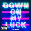 Down On My Luck - Single