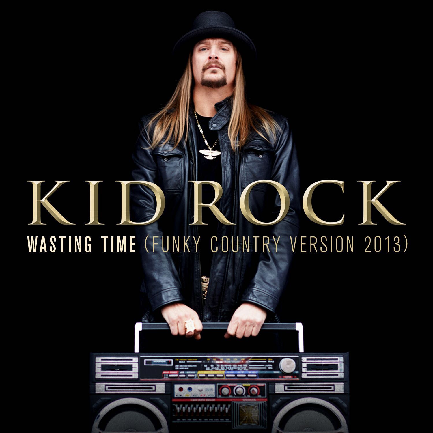 Wasting Time (Funky Country Version 2013) - Single - Kid Rock
