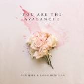 John Mark McMillan & Sarah McMillan - You Are the Avalanche - EP  artwork