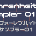 fahrenheit samper01 (ファーレンハイト サンプラー01)