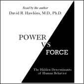 Power vs. Force:The Hidden Determinants of Human Behavior (Unabridged) - Dr. David R. Hawkins Cover Art