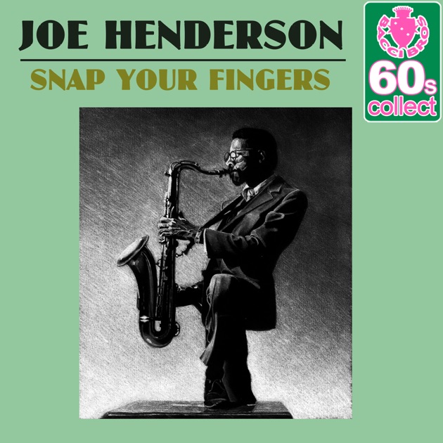 Joe Henderson Snap Your Fingers If You See Me Cry Joe Henderson Snap Your Fingers If You See Me Cry