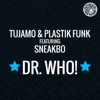 Dr. Who! (Club Mix) [feat. Sneakbo]