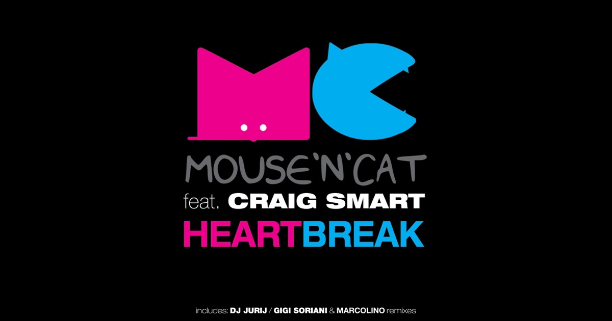 Mouse 'N' Cat Feat. Craig Smart Heartbreak Mouse 'N' Cat Feat. Craig Smart Heartbreak