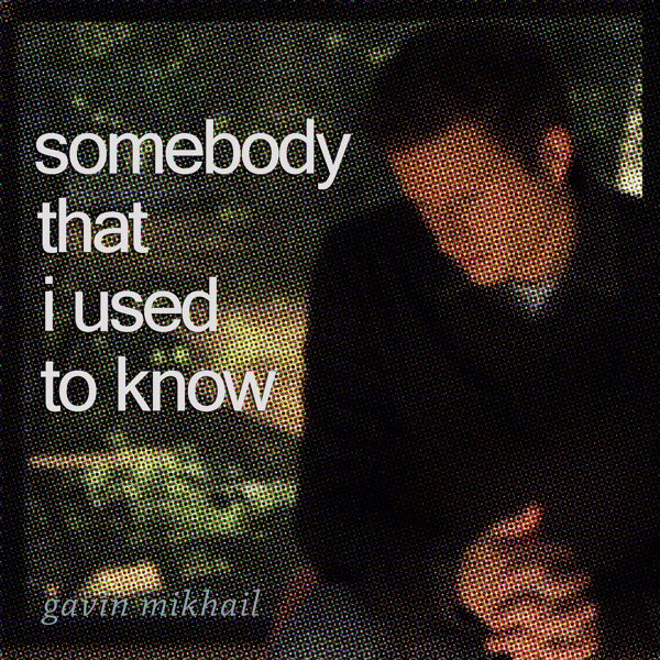 Somebody That I Used To Know Single Album Cover by Gavin Mikhail