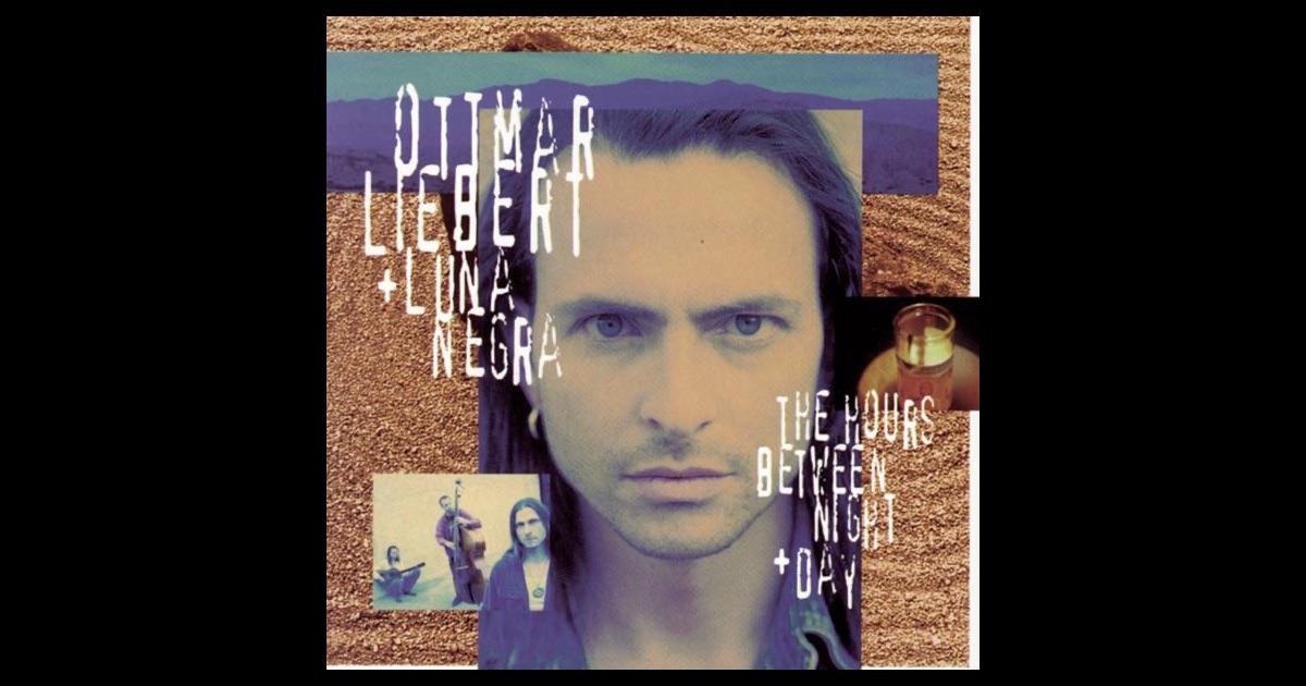 „The Hours Between Night & Day“ von Ottmar Liebert & Luna Negra auf Apple ...