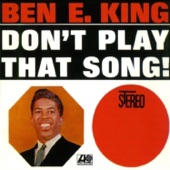 Don't Play That Song!, Ben E. King