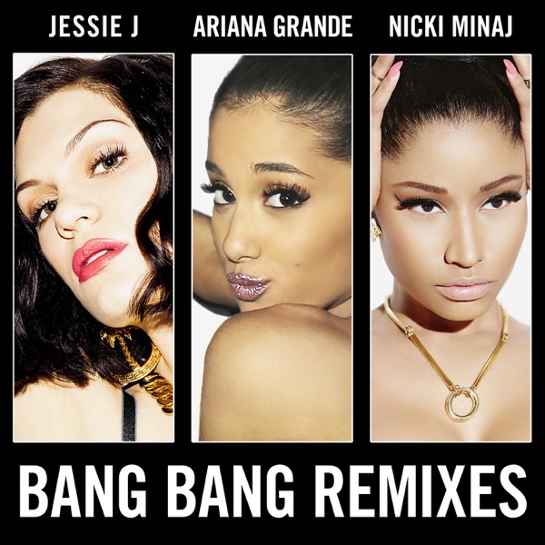 Jessie J, Ariana Grande, Nicki Minaj - Bang Bang ft