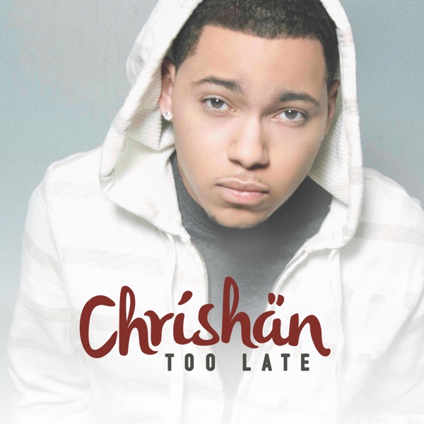 Too <b>Late - Single</b> Chrishan CD cover - 600x600bb