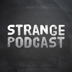 STRANGE PODCAST - Paranormal - Unusual - Unexplained - UFO - Ghost - Mystery podcast