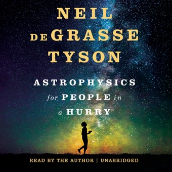 Neil de Grasse Tyson, Astrophysics for People in a Hurry (Unabridged)