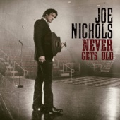 Joe Nichols - Never Gets Old  artwork