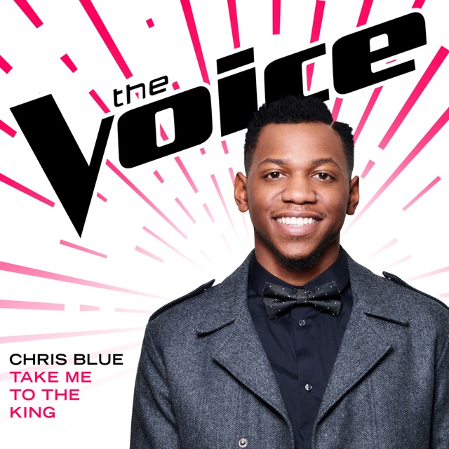 Chris Blue Take Me To the King (The Voice Performance) - Single Album Cover