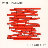 Wolf Parade - Cry Cry Cry  artwork