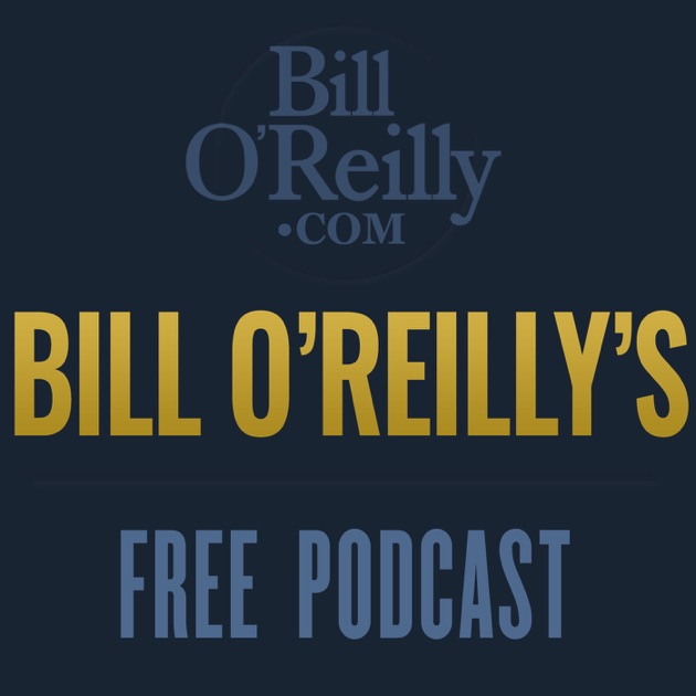 Bill Oreilly No Spin News Excerpts By Bill Oreilly On Apple Podcasts 