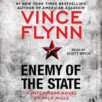 Vince Flynn & Kyle Mills, Enemy of the State: A Mitch Rapp Novel, Book 16 (Unabridged)