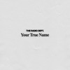 Your True Name - Single