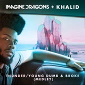Imagine Dragons & Khalid - Thunder / Young Dumb & Broke (Medley)  artwork