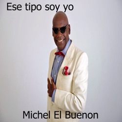 Michel el Buenón - Ese Tipo Soy Yo