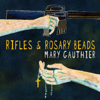 Mary Gauthier - Rifles and Rosary Beads  artwork