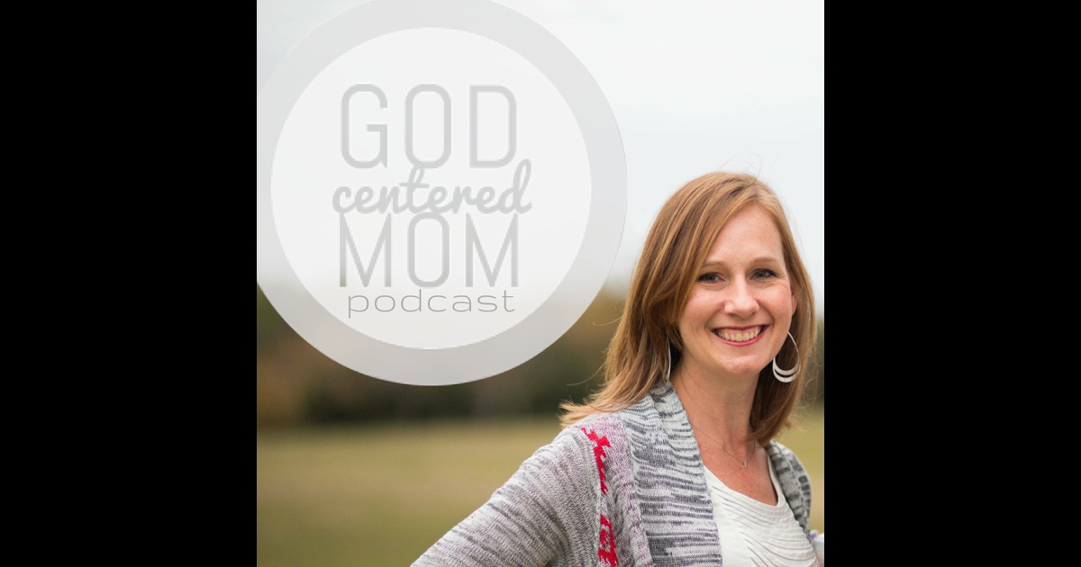 God Centered Mom Podcast By Heather MacFadyen--interviews Shauna ...