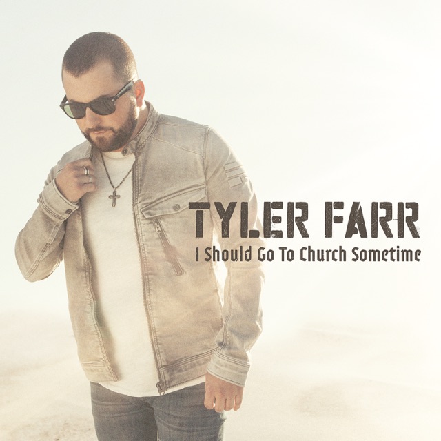 Tyler Farr - I Should Go to Church Sometime