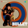 Bullet Bullet Bullet (Dekho Yeh Kya Hai)