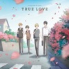 ひとりじめマイヒーロー  「TRUE LOVE」 - EP