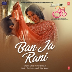 Guru Randhawa & Rajat Nagpal - Ban Ja Rani (From "Tumhari Sulu")
