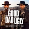 The Good, The Dad & The Ugly: The Fatherhood Podcast The Good, The Dad & The Ugly: The Fatherhood Podcast