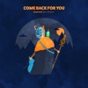 Come Back for You (feat. Matluck)