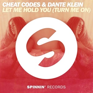 Cheat Codes - Let Me Hold You (Turn Me On) [avec Dante Klein]