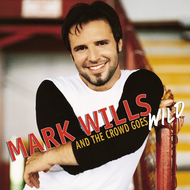 Mark Wills And the Crowd Goes Wild Album Cover
