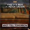 Wait Till Tomorrow (feat. Mitch Crown) [Original]
