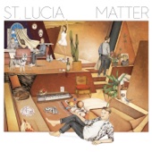 St. Lucia - Matter  artwork