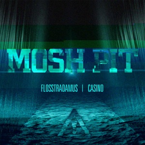 Mosh Pit Flosstradamus Casino