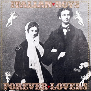 ITALIAN BOYS - Forever Lovers