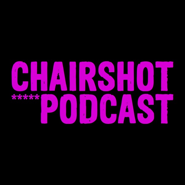 Episode Archive - The ChairShot Podcast