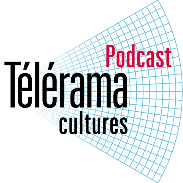 Télérama.fr - Podcast Cultures