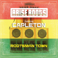 Arise Roots - Rootsman Town (feat. Capleton)