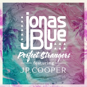 Jonas Blue - Perfect Strangers [avec JP. Cooper]
