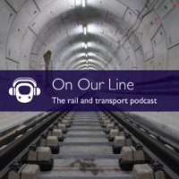 On Our Line: The Rail and Transport Podcast podcast