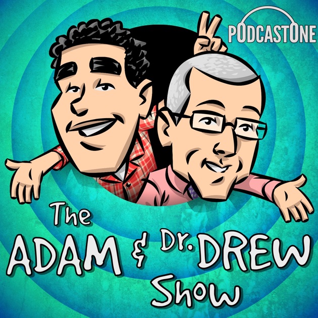 The Adam And Dr Drew Show By Podcastone Carolla Digital On Apple