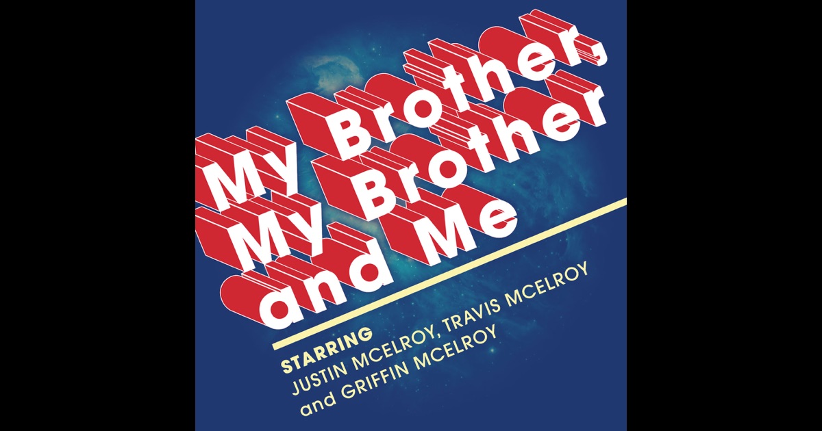 My Brother My Brother And Me Theme Song My Brother, My Brother And Me by Maximum Fun on iTunes