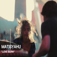 Matisyahu - Love Born