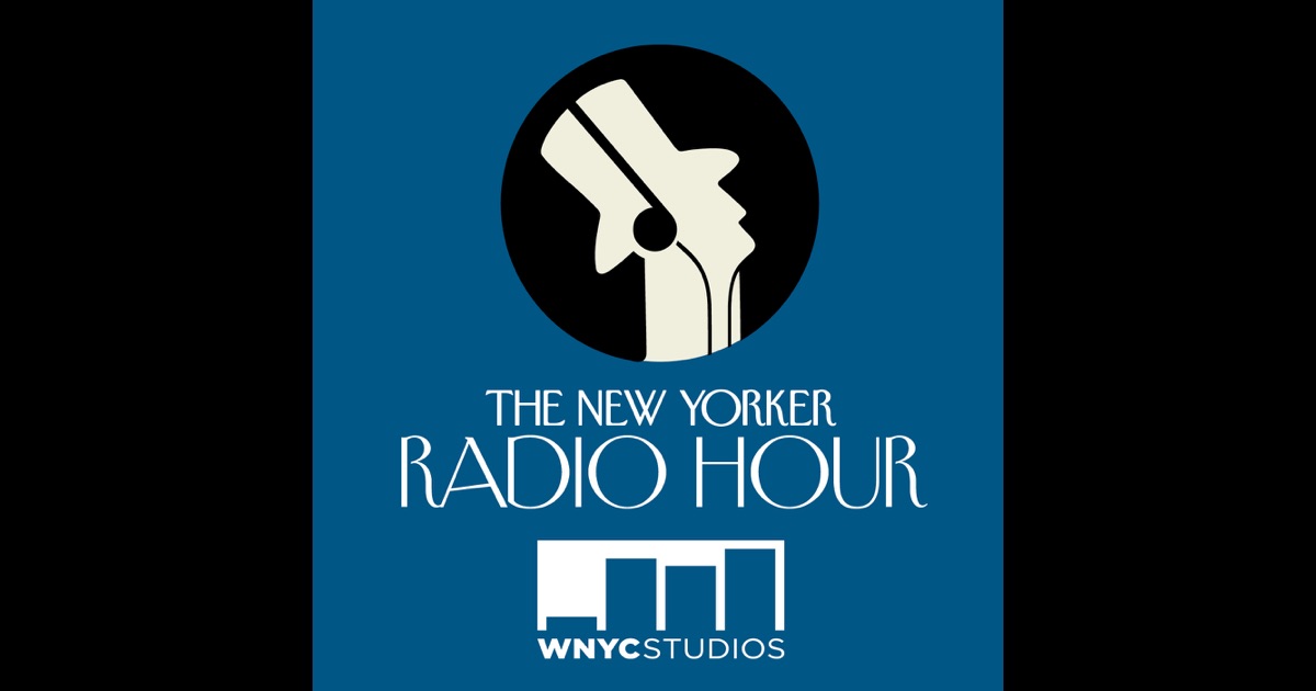 The New Yorker Radio Hour By WNYC On ITunes