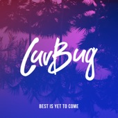 скачать best is yet to come luvbug