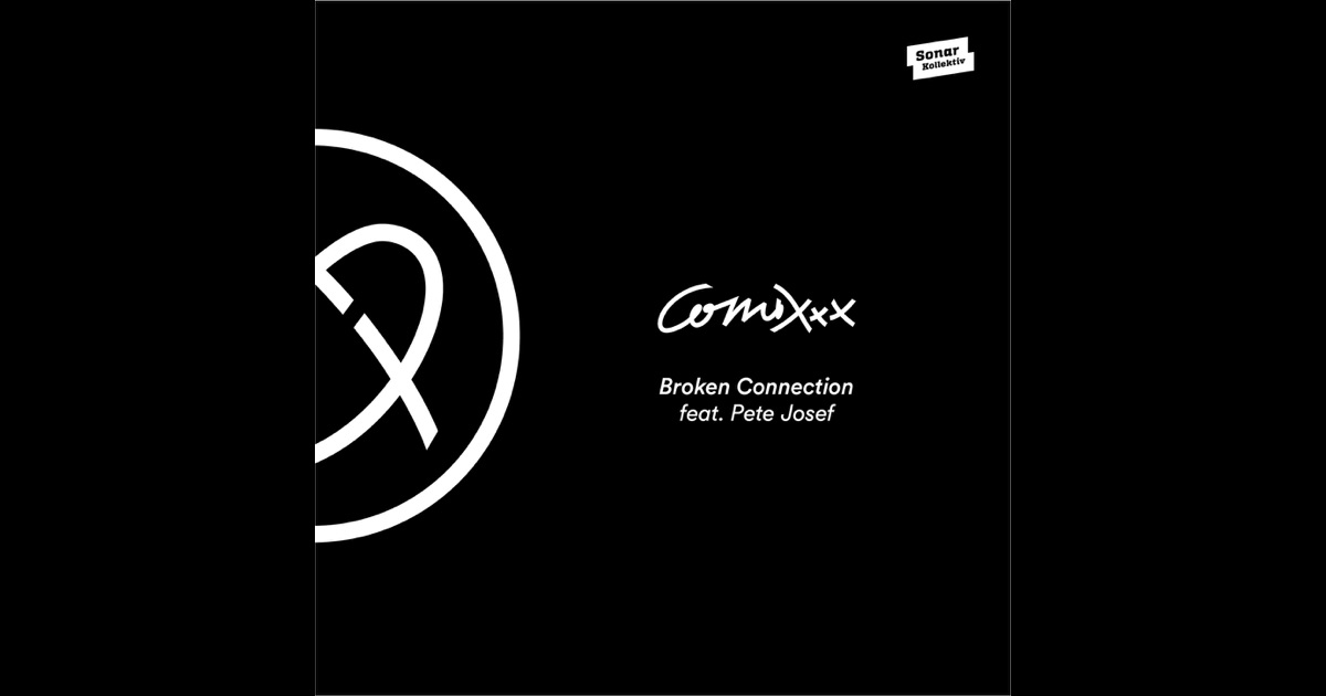 Broken Connection feat. Pete Josef EP by Comixxx on Apple Music