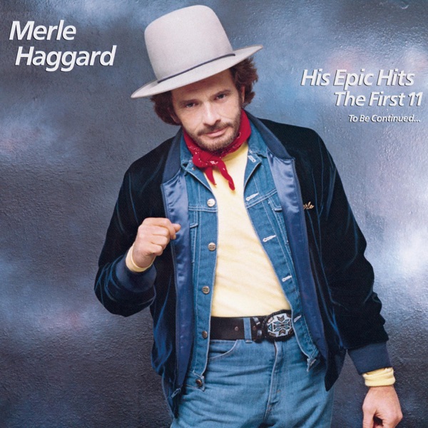 His Epic Hits The First 11 Album Cover By Merle Haggard