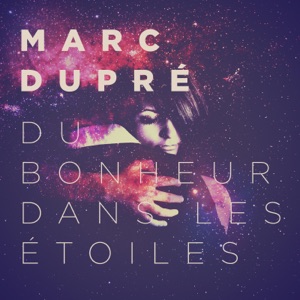 Marc Dupré - Du bonheur dans les étoiles